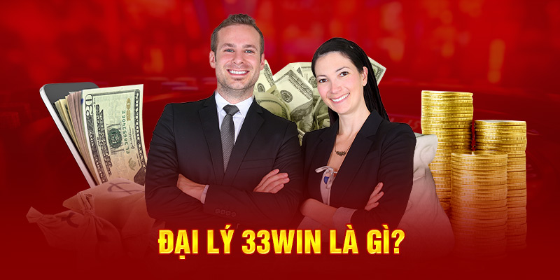 Đại lý 33WIN là gì?