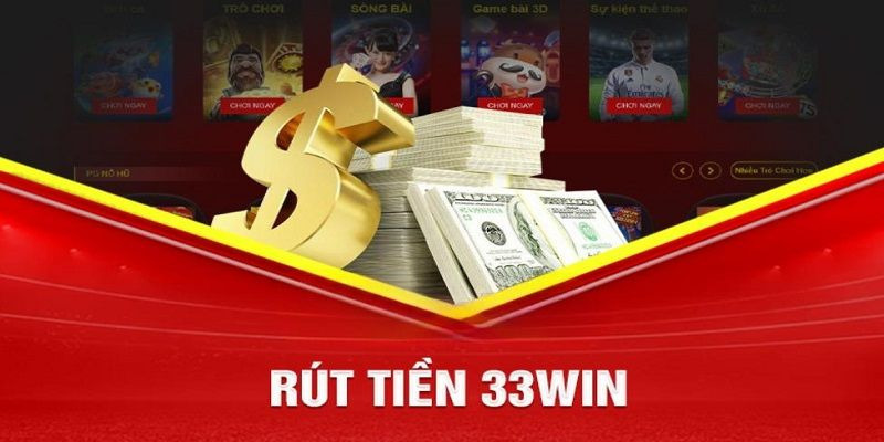 Những tiện ích khi thực hiện quy trình rút tiền 33Win 2024